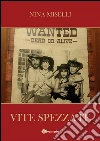 Vite spezzate: dall'unione nella soffenza può rinascere la vita. E-book. Formato PDF ebook di Nina Miselli