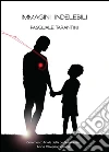 Immagini indelebili. E-book. Formato PDF ebook di Pasquale Tarantini