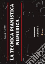 La Tecnica Pianistica Numerica Vol. 1. E-book. Formato PDF ebook