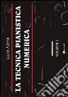 La Tecnica Pianistica Numerica Vol. 1. E-book. Formato PDF ebook di Luca Aletta