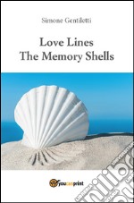 Love Lines -The Memory Shells. E-book. Formato EPUB ebook