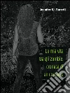 La mia vita tra gli zombie: cronaca di un contagio. E-book. Formato EPUB ebook di Jennifer W. Barrett