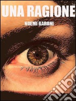 Una ragione. E-book. Formato EPUB ebook