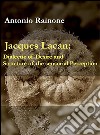 Jacques Lacan: dialectic of desire and structure of the sensorial perception. E-book. Formato EPUB ebook di Antonio Rainone