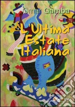 L'Ultima Estate Italiana. E-book. Formato PDF ebook