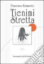 Tienimi stretta. E-book. Formato EPUB ebook