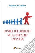 Lo stile di leadership nella direzione d’impresa. E-book. Formato PDF