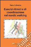 Esercizi ritmici e di coordinazione nel nordic walking. E-book. Formato PDF ebook