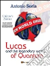 Lucas and the legendary world of Quantum (Deluxe version) Collector's Edition. E-book. Formato EPUB ebook di Antonio Soria