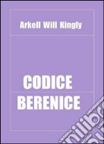 Codice Berenice. E-book. Formato PDF ebook