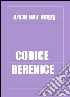 Codice Berenice. E-book. Formato PDF ebook