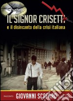 Il signor Crisetti e il disincanto della crisi italiana. E-book. Formato PDF ebook