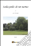 Sulla pelle di un uomo. E-book. Formato PDF ebook di Lisa Ceroni