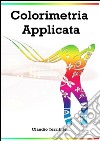 Colorimetria applicata. E-book. Formato EPUB ebook di Claudio Terribile