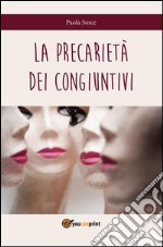 La precarietà dei congiuntivi. E-book. Formato PDF ebook