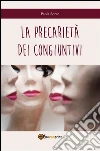 La precarietà dei congiuntivi. E-book. Formato PDF ebook di Paola Sorce