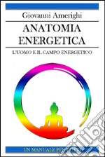 Anatomia Energetica - L'Uomo e Il Campo Energetico. E-book. Formato EPUB