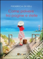 Come polvere tra pagine e stelle. E-book. Formato EPUB ebook