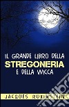 Il grande libro della stregoneria e della wicca. E-book. Formato EPUB ebook di Jacques Rubinstein