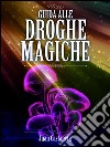 Guida alle droghe magiche. E-book. Formato EPUB ebook