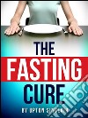 The fasting cure. E-book. Formato EPUB ebook