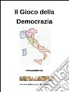 Il gioco della democrazia. E-book. Formato EPUB ebook di Francesco Cardinale