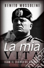 La mia vita - (Con il Diario di guerra). E-book. Formato EPUB ebook