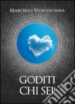 Goditi chi sei!. E-book. Formato EPUB ebook