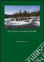 Otto lezioni sul restauro forestale. E-book. Formato PDF ebook