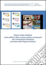 Analisi Statistica sulla collettiva delle imprese siciliane partecipanti alle manifestazioni fieristiche promosse dalla Regione Siciliana. E-book. Formato PDF ebook