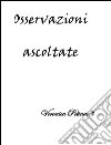 Osservazioni ascoltate. E-book. Formato PDF ebook di Veronica Petinardi