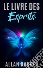 Le livre des esprits. E-book. Formato EPUB ebook