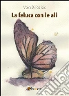La feluca con le ali. E-book. Formato PDF ebook di Moira Di Fabrizio
