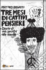 Tre mesi di cattivi pensieri. E-book. Formato PDF ebook