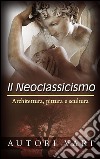 Il Neoclassicismo – Architettura, pittura e scultura. E-book. Formato EPUB ebook