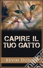 Capire il tuo gatto. E-book. Formato EPUB ebook