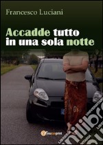 Accadde tutto in una sola notte. E-book. Formato EPUB ebook