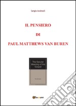 Il pensiero di Paul Matthews Van Buren. E-book. Formato EPUB ebook