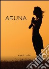 Aruna. E-book. Formato EPUB ebook di Sergio Buracchini