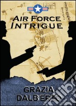 Air Force intrigue. E-book. Formato EPUB ebook