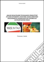 Analisi delle filiere tecnologico-produttive italiane afferenti l’industria agroalimentare maggiormente interessate dai fenomeni di contraffazione/frode. E-book. Formato PDF ebook