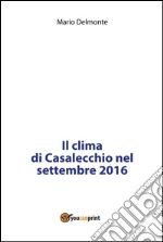 Il clima di Casalecchio nel settembre 2016. E-book. Formato PDF ebook