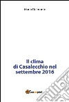 Il clima di Casalecchio nel settembre 2016. E-book. Formato PDF ebook di Mario Delmonte