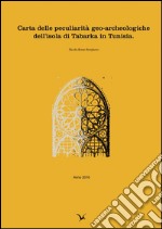 Carta delle peculiarità geo-archeologiche dell'isola di Tabarka in Tunisia. E-book. Formato PDF ebook