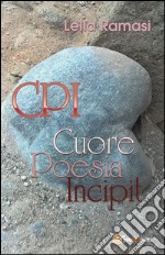 CPI Cuore Poesia Incipit. E-book. Formato EPUB