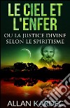 Le ciel et l'enfer ou la justice divine selon le spiritisme. E-book. Formato EPUB ebook