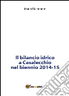 Il bilancio idrico a Casalecchio nel biennio 2014-15. E-book. Formato PDF ebook di Mario Delmonte