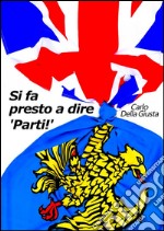 Si fa presto a dire 'Parti!'. E-book. Formato EPUB ebook