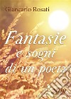 Fantasie e sogni di un poeta. E-book. Formato PDF ebook