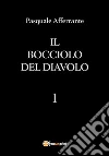 Il bocciolo del diavolo. E-book. Formato EPUB ebook di Pasquale Afferrante